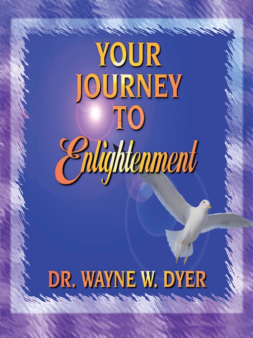 Title details for Your Journey to Enlightenment by Dr. Wayne W. Dyer - Available